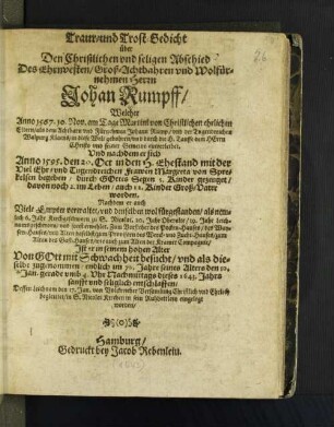 Traur- und Trost-Gedicht über Den Christlichen und seligen Abschied Des Ehrenvesten/ ... Herrn Johan Rumpff/ Welcher ... im 76. Jahre seines Alters den 10. Jan. ... dieses 1643. Jahrs sanfft und seliglich entschlaffen/ ...