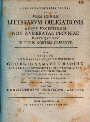 Dissertatio Ivris Civilis De Vera Indole Litterarvm Obligationis Atqve Exceptionis Non Nvmeratae Pecvniae Earvmqve Vsv In Foris Nostris Cessante