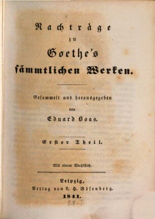 Nachträge zu Goethe's sämmtlichen Werken. 1