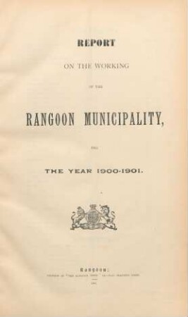 1900/01: Report on the working of the Rangoon municipality