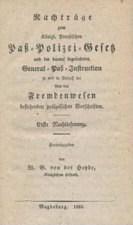 Nachlieferung 1: Königliches Preußisches Paß-Polizei-Gesetz und die darauf gegründete General-Paß-Instruction