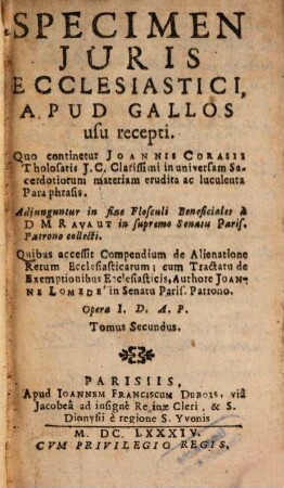 Specimen Jvris Ecclesiastici Apud Gallos Recepti : Qvo Pragmaticae Sanctiones, Concordata, Indultorum Genera Varia, Legatorum Pontificiorvm Mandata, eorumque modus ..., 2