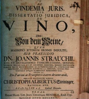 Vindemia iuris, sive dissertatio juridica, de vino, oder: von dem Weine
