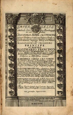 Imperialis Cathedralis Ecclesia Bambergensis in iconibus Episcoporum Suorum S.R.I. Principum : â primæva Fundatione ad nostra usq[ue] Tempora è Tumulo resuscitata, cum adiunctis quaternis Agnatorum insignibus et succinctâ Electionum, Regiminum Obitûsqu[e] eorum Historiâ ...