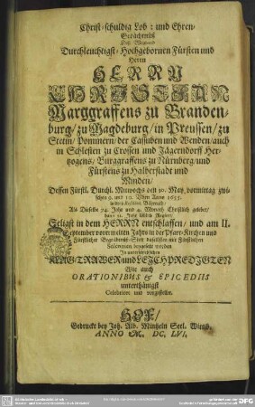 Christ-schuldig Lob: und Ehren-Gedächtniß deß weil. durchl. hochgeb. Fürsten...Christiani Marggrafens zu Brandenburg