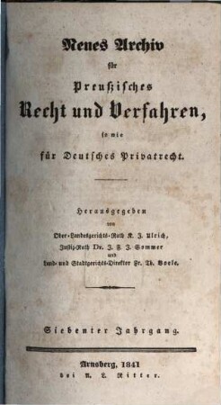 Neues Archiv für preussisches Recht und Verfahren, sowie für deutsches Privatrecht : eine Quartalsschrift. 7, 7. 1840/41