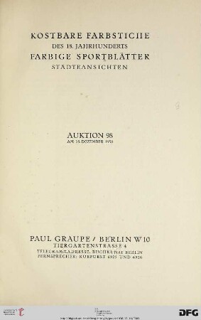 Nr. 98: Auktion / Paul Graupe, Antiquariat: Kostbare Farbstiche des 18. Jahrhunderts, farbige Sportblätter, Städteansichten : 18. Dezember 1930