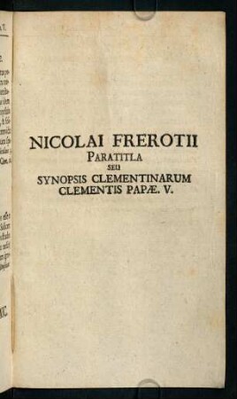 423-440, Nicolai Frerotii. Paratitla seu Synopsis Clementinarum Papae. V.