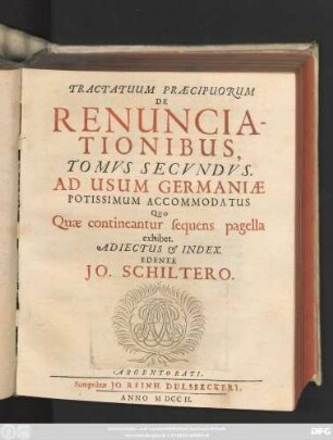 T. 2: Ad Usum Germaniæ Potissimum Accommodatus Quo Quæ contineantur sequens pagella exhibet. Adiectus [et] Index Edente Jo. Schiltero