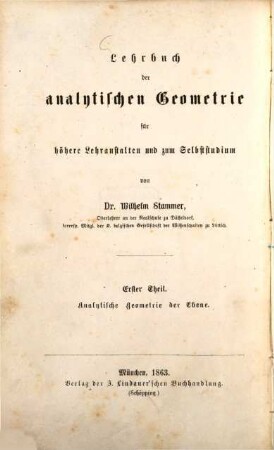 Lehrbuch der analytischen Geometrie für Höhere Lehranstalten und zum Selbststudium. I
