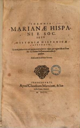 Historiae Hispanicae appendix : Liber scilicet XXI et novem ceteri ad XXX usque, qui viginti illos in Tomo hoc II. Rerum Hispanicarum ordine sequuntur ; Additus & his est suus Index