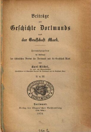 Beiträge zur Geschichte Dortmunds und der Grafschaft Mark. 2/3. 1878