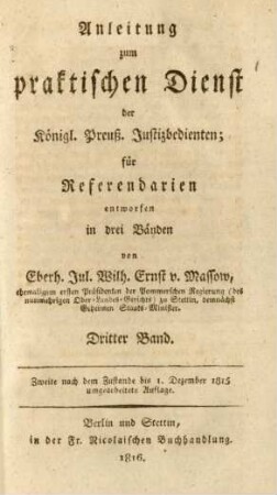 Bd. 3: Anleitung zum praktische Dienst der Königl. Preuß. Justizbedienten, für Referendarien