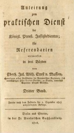 Bd. 3: Anleitung zum praktische Dienst der Königl. Preuß. Justizbedienten, für Referendarien