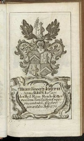 Herr Frantz Joseph von Albini. - Herr Iohan Christian Ioseph Frey Herr von Waldenfels[...]