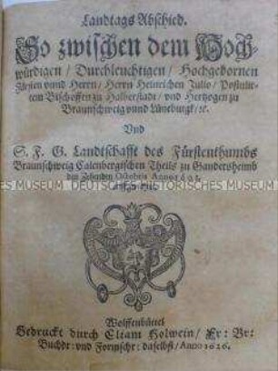 Landtagsabschied zwischen Bischof Heinrich Julius von Halberstadt und den Landständen des Herzogtums Braunschweig-Calenberg 1601