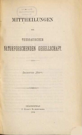 Mitteilungen der Thurgauischen Naturforschenden Gesellschaft. 6. 1884
