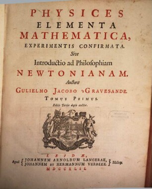 Physices Elementa Mathematica, Experimentis Confirmata. Sive Introductio ad Philosophiam Newtonianam. 1