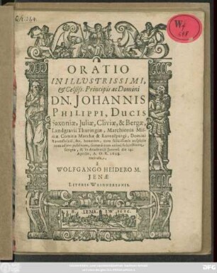 Oratio In Illustrissimi, & Celsiss. Principis ac Domini Dn. Johannis Philippi, Ducis Saxoniae ... honorem, cum felicissimis auspiciis rem adiret publicam ...