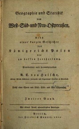 Geographie und Statistik von West- Süd- und Neu-Ostpreußen : Nebst einer kurzen Geschichte des Königreichs Polen bis zu dessen Zertheilung, 2 : Nebst einer Charte von West- Süd- und Neu-Ostpreußen