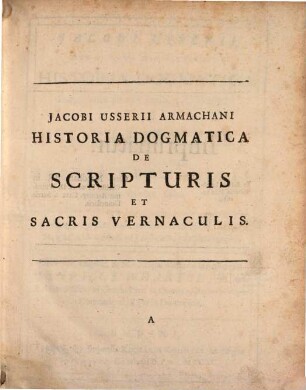 Historia dogmatica ... de scripturis et sacris vernaculis