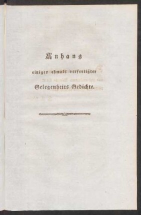 Anhang einiger ehmals verfertigter Gelegenheits Gedichte.