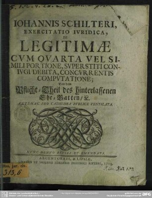 Johannis Schilteri, Exercitatio Iuridica, De Legitimae Cum Quarta Vel Simili Portione, Superstiti Coniugi Debita, Concurrentis Computatione