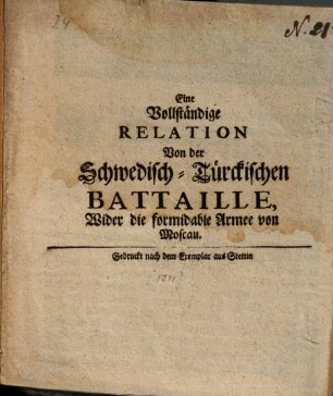 Eine vollständige Relation von der Schwedisch-Türckischen Bataille, Wider die formidable Armee von Moscau : Gedruckt nach dem Exemplar aus Stettin