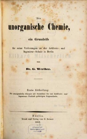 Die unorganische Chemie : ein Grundriss für seine Vorlesungen an der Artillerie- und Ingenieur-Schule in Berlin, 1. Die unorganische Chemie mit Ausnahme der zur Artillerie- und Ingenieur-Technik gehörigen Gegenstände