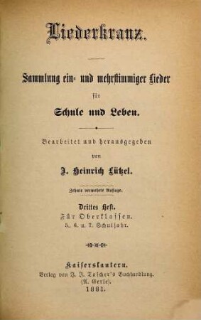 Liederkranz : Sammlung ein- u. mehrstimmiger Lieder für Schule und Leben, Drittes Heft. Für Oberklassen : 5., 6. u. 7. Schuljahr