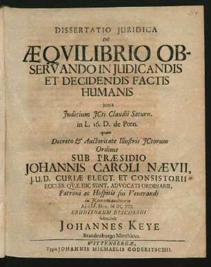 Dissertatio Iuridica De Aequilibrio Observando In Iudicandis Et Decidendis Factis Humanis : iuxta Iudicium ICti Claudii Saturn. in L. 16. D. de Poen.