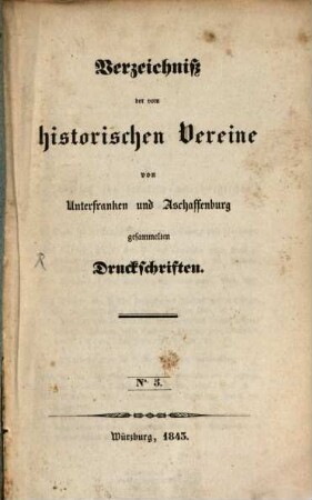 Verzeichniß der vom Historischen Vereine von Unterfranken und Aschaffenburg gesammelten Druckschriften. 5. 1843