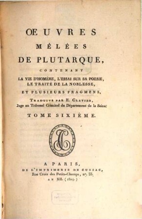 Oeuvres mêlées de Plutarque, 6. Contenant La vie d'Homère, L'essai sur sa poésie, Le traité de la noblesse, et plusieurs fragmens