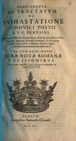 Additamenta Ad Tractatvm De Svbhastatione Lvdovici Postii I. V. C. Pervsini