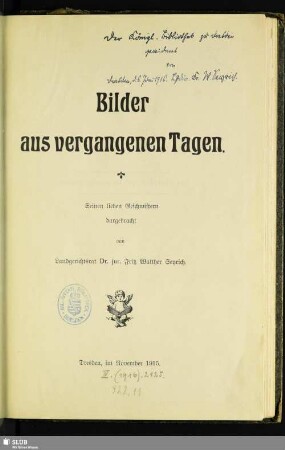 Bilder aus vergangenen Tagen : seinen lieben Geschwistern dargebracht