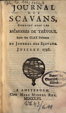 Journal des sçavans combiné avec les Mémoires de Trévoux : suite des 170 vol. du Journal des sçavans. 1756, [7]. Juillet = T. 20