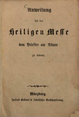 Anweisung bei der Heiligen Messe dem Priester am Altare zu Dienen