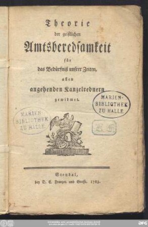 Theorie der geistlichen Amtsberedsamkeit für das Bedürfniß unsrer Zeiten : allen angegehenden Kanzelrednern gewidmet