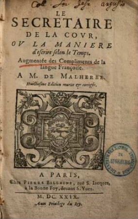 Le Secretaire de la Cour ou la manière d'escrire selon le Temps ...