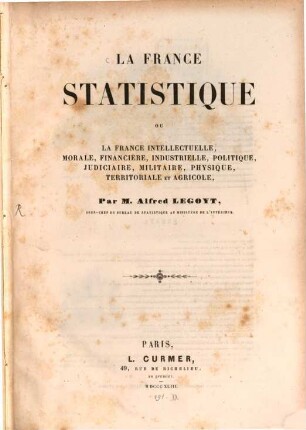 La Françe statistique ou la Françe intellectuelle, morale financière, industrielle etc.