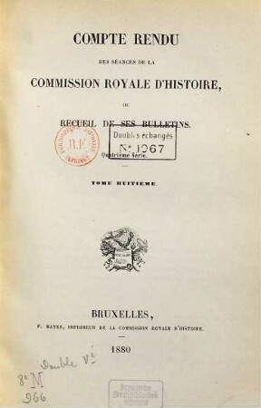 Compte rendu des séances de la Commission Royale d'Histoire ou recueil de ses bulletins. 8. 1880