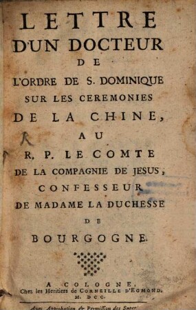 Lettre D'Un Docteur De L'Ordre De S. Dominique Sur Les Ceremonies De La Chine, Au R. P. Le Comte De La Compagnie De Jesus, Confesseur De Madame La Duchesse De Bourgogne