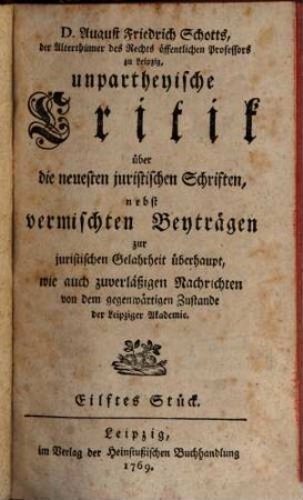 Unpartheyische Critik über die neuesten juristischen Schriften : wie auch zuverlässige Nachrichten von dem gegenwärtigen Zustand der Leipziger Akademie. 2. 1769/70 = Stück 11 - 20