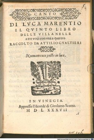 DI LVCA MARENTIO IL QVINTO LIBRO DELLE VILLANELLE a tre voci con vna a quattro RACCOLTO DA ATTILIO GVALTIERI
