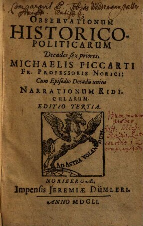 Observationum Historico-Politicarum Decades ... Michaelis Piccarti Fr. Professoris Norici, [1]. Decades sex priores