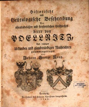 Historische und Genealogische Beschreibung Des uhraltadelichen und freyherrlichen Geschlechts derer von Pöllnitz : Aus richtigen Urkunden und glaubwürdigen Nachrichten zusammengetragen