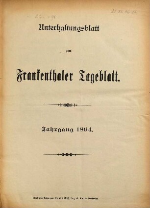 Unterhaltungsblatt zum Frankenthaler, Ludwigshafener, Grünstadter, Lambsheimer Tageblatt, Anzeiger für Weisenheim a.S. : (Frankenthaler General-Anzeiger). 1894, 20. Jan. - Dez.