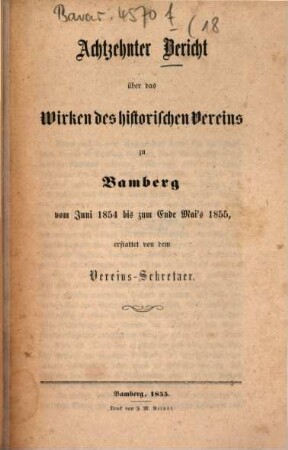 Bericht über das Wirken und den Stand des Historischen Vereins zu Bamberg : im Jahre .... 18. 1854/55. - 1855