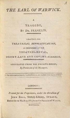 The Earl of Warwick : a tragedy : adapted for theatrical representation, as performed at the Theatres-Royal, Drury-Lane And Covent-Garden, regulated from the prompt-books, by Permission of the managers