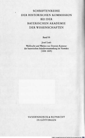 Wahlrecht und Wahlen zur Zweiten Kammer der bayerischen Ständeversammlung im Vormärz : (1818 - 1845). 1